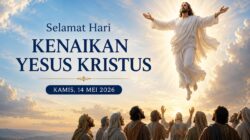 Kenaikan Yesus Kristus Jadi Momentum Penguatan Iman dan Harapan Umat Kristiani