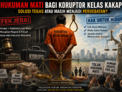 Hukuman Mati bagi Koruptor Kelas Kakap: Solusi Tegas atau Masih Menjadi Perdebatan?
